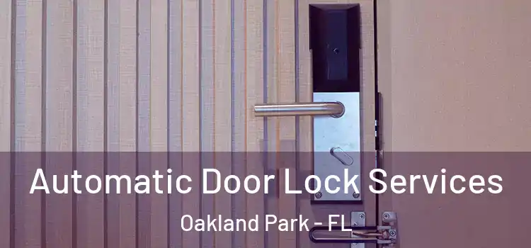 Automatic Door Lock Services Oakland Park - FL