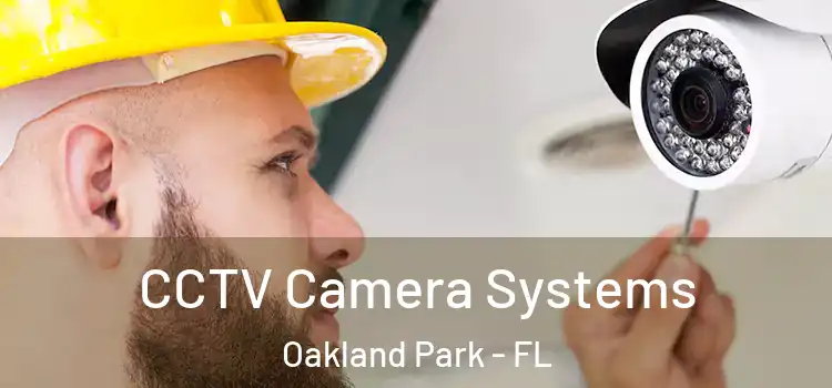 CCTV Camera Systems Oakland Park - FL