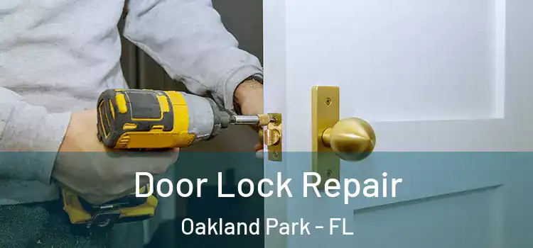 Door Lock Repair Oakland Park - FL