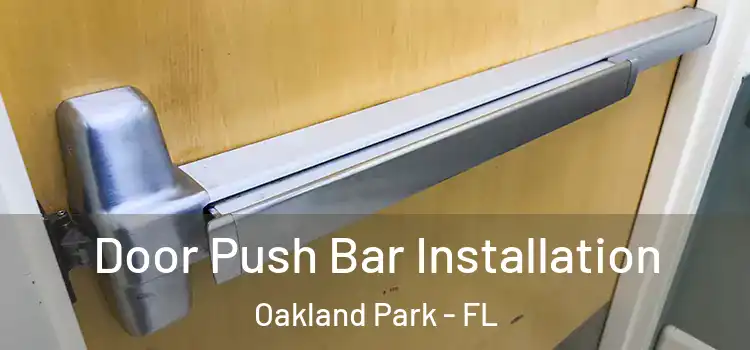 Door Push Bar Installation Oakland Park - FL