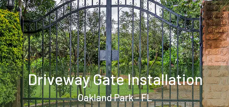 Driveway Gate Installation Oakland Park - FL