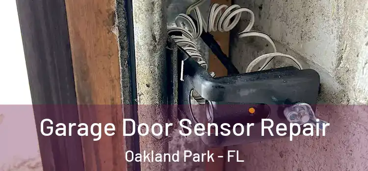 Garage Door Sensor Repair Oakland Park - FL