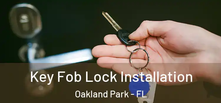 Key Fob Lock Installation Oakland Park - FL
